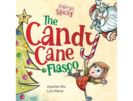 Livro The Candy Cane Fiasco A Christmas Storybook Filled with Humor and Fun A Wee Bit Sticky de Rachel Hilz (Inglês)