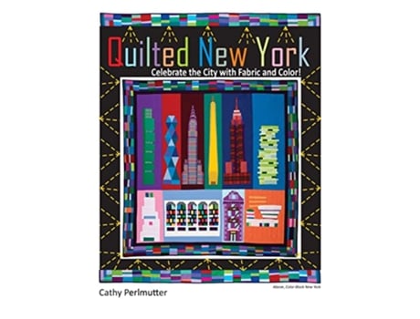 Livro Quilted New York Celebrate the City with Fabric and Color de Cathy Perlmutter (Inglês)