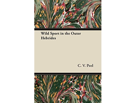 Livro Wild Sport in the Outer Hebrides de C V Peel (Inglês)