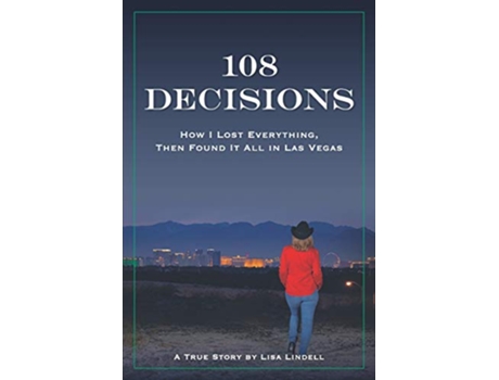 Livro 108 Decisions How I Lost Everything Then Found It All in Las Vegas A True Story by Lisa Lindell de Lisa Lindell (Inglês)