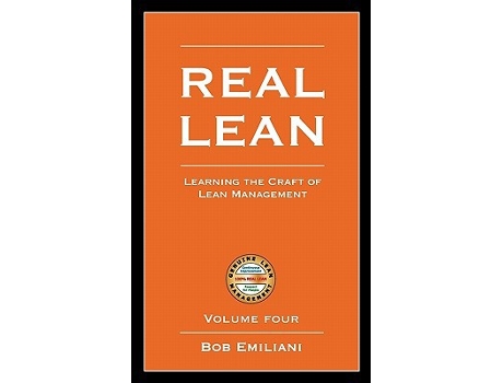 Livro Real Lean Learning the Craft of Lean Management Volume Four de Bob Emiliani (Inglês)