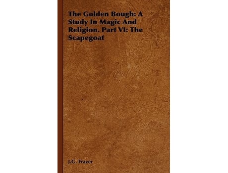 Livro The Golden Bough A Study In Magic And Religion Part VI The Scapegoat de James George Frazer (Inglês)