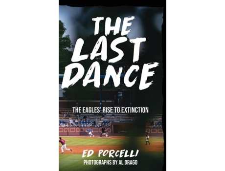 Livro THE LAST DANCE The Eagles Rise to Extinction de Edward Porcelli (Inglês)