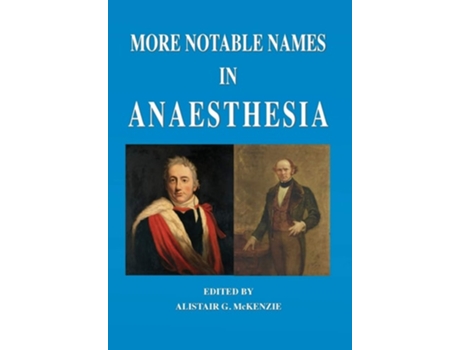 Livro More Notable Names In Anaesthesia De Alistair G Mckenzie (inglês)