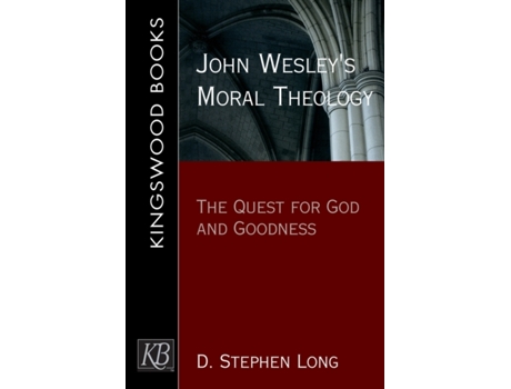 Livro John Wesley's Moral Theology: The Quest for God and Goodness D. Stephen Long (Inglês)