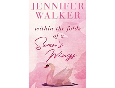 Livro Within the Folds of a Swans Wing de Jennifer Walker (Inglês)