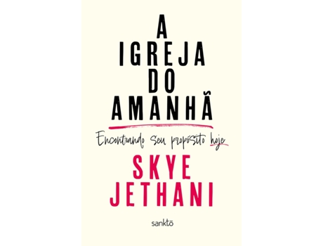 Livro A Igreja Do Amanhã Encontrando Seu Propósito Hoje de JETHANI SKYE (Português)