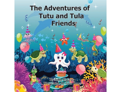 Livro The Adventures of Tutu and Tula Friends Friends The Adventures of Tutu and Tuls de Mr John H Gray (Inglês)