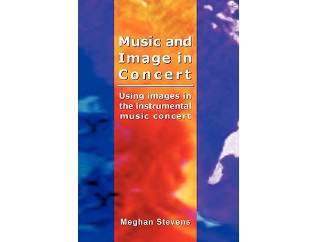 Livro Music and Image in Concert de Meghan Stevens (Inglês)