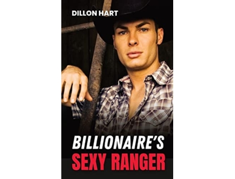 Livro Billionaires Sexy Ranger Gay Romance de Dillon Hart (Inglês)