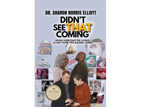 Livro Didnt See That Coming When How Theyre Livings Not How You Raised Them de Sharon Norris Elliott (Inglês)