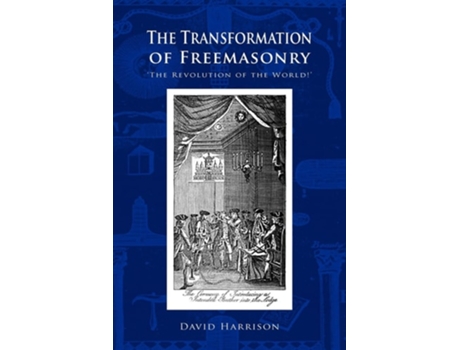 Livro The Transformation of Freemasonry de David Harrison ( Inglês )