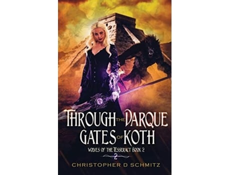 Livro Through The Darque Gates Of Koth De Christopher D Schmitz (inglês)