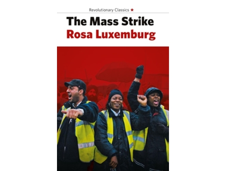 Livro The Mass Strike, the Political Party and the Trade Unions de Rosa Luxemburg (Inglês)