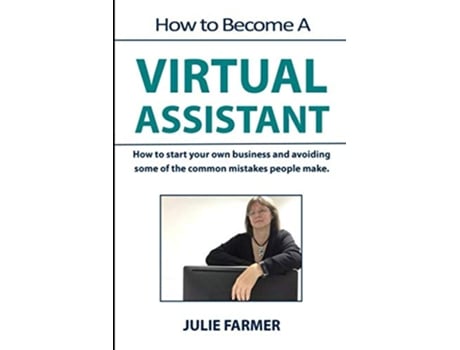 Livro How to become a Virtual Assistant Working from home as a Virtual Assistant de Julie Farmer (Inglês)