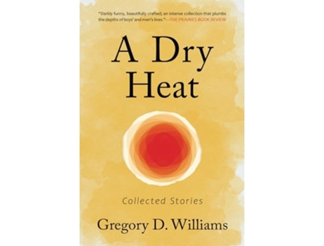 Livro A Dry Heat Collected Stories de Gregory D D Williams (Inglês)