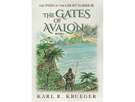 Livro The Gates Of Avalon Path Of The Ghost Warrior De Karl R Krueger (inglês - Capa Dura)