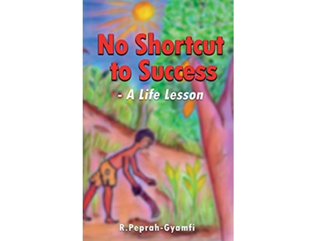 Livro NO SHORTCUT TO SUCCESSA Life Lesson de Robert PeprahGyamfi (Inglês)