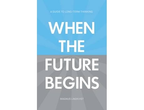 Livro when the future begins de magnus lindkvist (inglês)