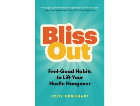 Livro Bliss Out FeelGood Habits to Lift Your Hustle Hangover de Jody Urquhart (Inglês)