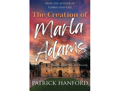 Livro The Creation of Marla Adams Just When You Thought It Was Safe de Patrick Hanford (Inglês)