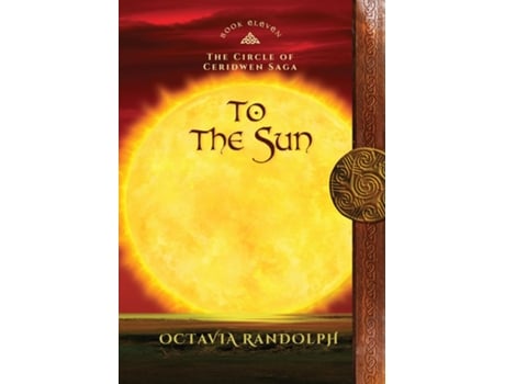 Livro To the Sun Book Eleven of The Circle of Ceridwen Saga de Octavia Randolph (Inglês)