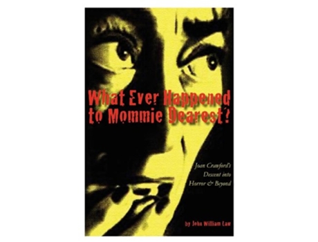 Livro What Ever Happened to Mommie Dearest de John William Law (Inglês)