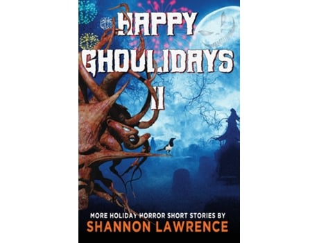 Livro Happy Ghoulidays II More Holiday Horror Short Stories de Shannon Lawrence (Inglês)