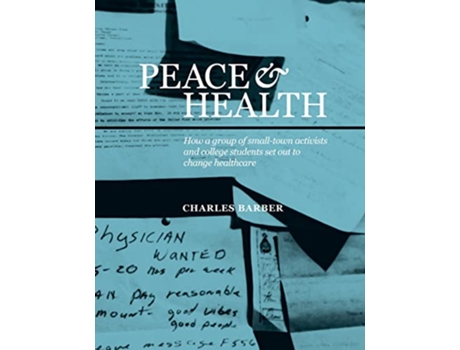 Livro Peace Health How a group of smalltown activists and college students set out to change healthcare de Charles Barber (Inglês)