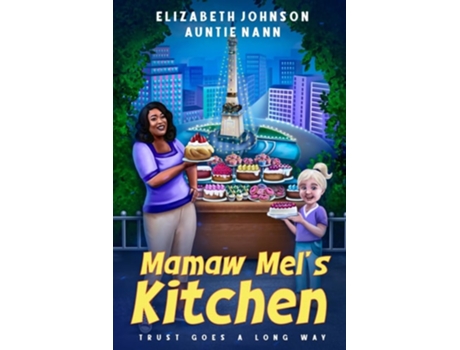 Livro Mamaw Mels Kitchen Trust Goes A Long Way De Auntie Nann E Elizabeth Johnson (inglês)