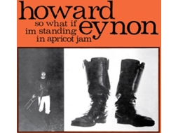CD Howard Eynon - So What If Im Standing In Apricot Jam