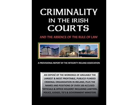 Livro CRIMINALITY IN THE IRISH COURTS And the Absence of the Rule of Law in Ireland de Stephen T Manning (Inglês)
