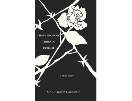 Livro I Have No Name - Threads - Lchaim A Life In Poetry De Cameron, Marie Et Al. (inglês)