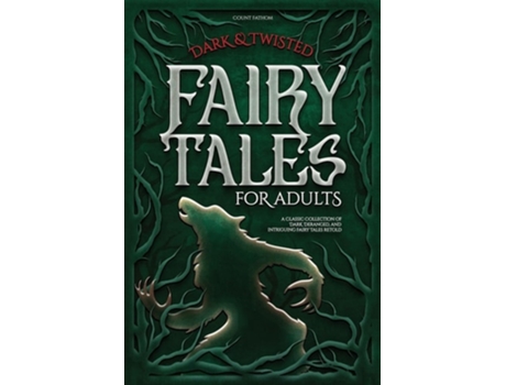 Livro Dark amp Twisted Fairy Tales for Adults A Classic Collection of Dark, Deranged, and Intriguing Fairy Tales Retold de Count Fathom (Inglês)