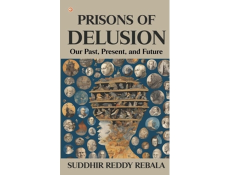 Livro Prisons Of Delusion Our Past, Present, and Future de Suddhir Reddy Rebala (Inglês)