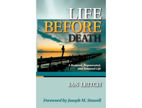 Livro Life Before Death A Restored, Regenerated, And Renewed Life De Ian Leitch (inglês)