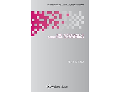Livro Functions of Arbitral Institutions de Remy Gerbay (Inglês - Capa Dura)