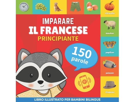 Livro Imparare il francese - 150 parole con pronunce - Principiante de Goose and Books (Italiano)