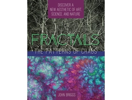 Livro Fractals The Patterns Of Chaos Discovering A New Aesthetic Of Art, Science, And Nature De John Briggs (inglês - Capa Dura)