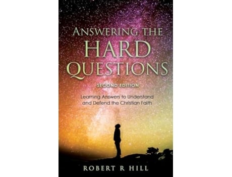 Livro Answering the Hard Questions Learning Answers to Understand and Defend the Christian Faith de Robert R Hill (Inglês)