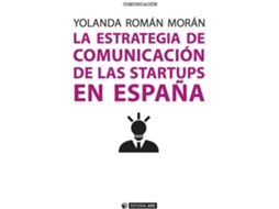 Livro La Estrategia De Comunicación De Las Startups En España de Yolanda Román Morán