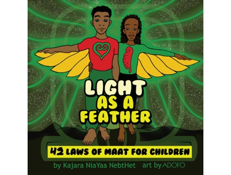 Livro Light As A Feather The 42 Laws Of Maat For Children De Kajara Nia Yaa Nebthet (inglês)