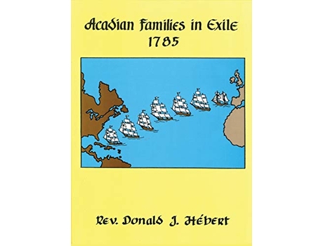 Livro Acadian Families in Exile 1785 de Donald J Hebert (Inglês - Capa Dura)