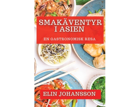 Livro Smakäventyr i Asien En Gastronomisk Resa de Elin Johansson (Inglês)