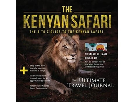 Livro The Kenyan Safari The A To Z Guide To The Kenyan Safari The A To Z Guide De Richard Miriti (inglês)