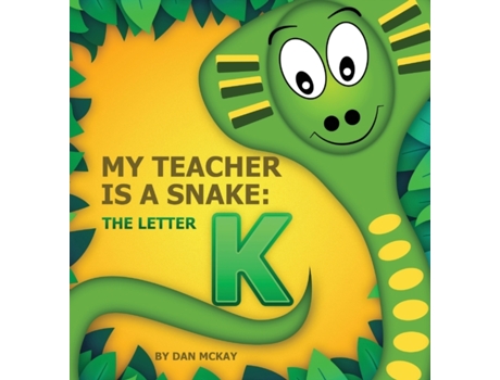 Livro My Teacher is a Snake The Letter K Dan McKay (Inglês)