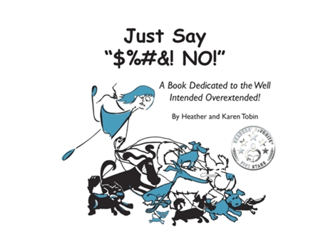 Livro Just Say Quotamp! No!quot A Book Dedicated To The Well Intended Overextended! De Heather Lynn Tobin (inglês)