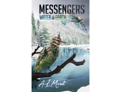Livro Water Amp Earth Book 1 Of The Messengers Trilogy De Al Mundt (inglês)