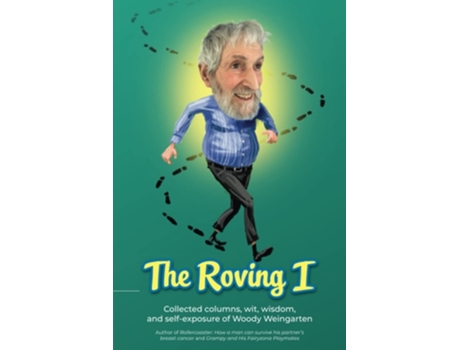 Livro The Roving I Collected Columns, Wit, Wisdom, And Self-exposure Of Woody Weingarten De Woody Weingarten (inglês)