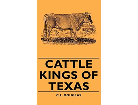 Livro Cattle Kings of Texas de C L Douglas (Inglês)